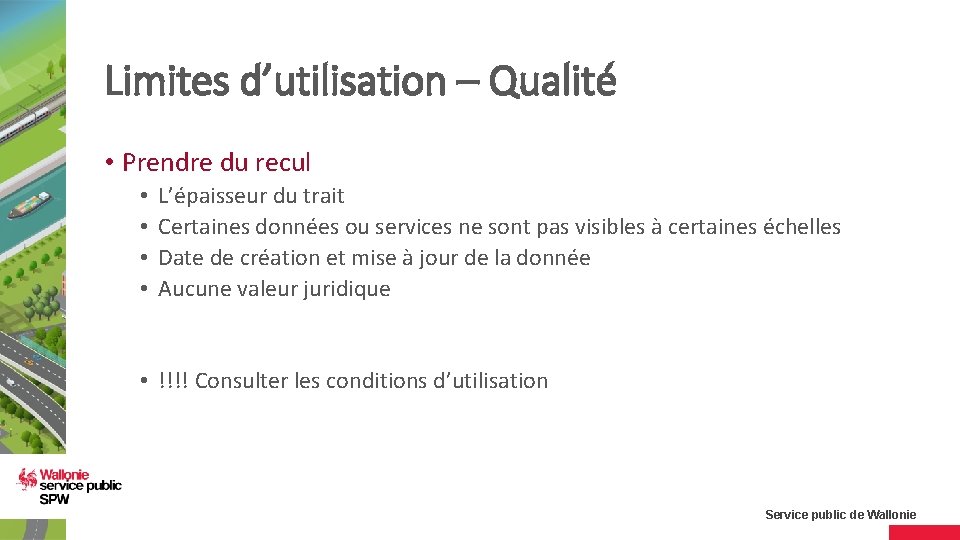 Limites d’utilisation – Qualité • Prendre du recul • • L’épaisseur du trait Certaines