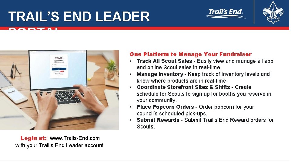 TRAIL’S END LEADER PORTAL One Platform to Manage Your Fundraiser • Track All Scout