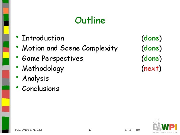 Outline • Introduction • Motion and Scene Complexity • Game Perspectives • Methodology • Outline • Introduction • Motion and Scene Complexity • Game Perspectives • Methodology •