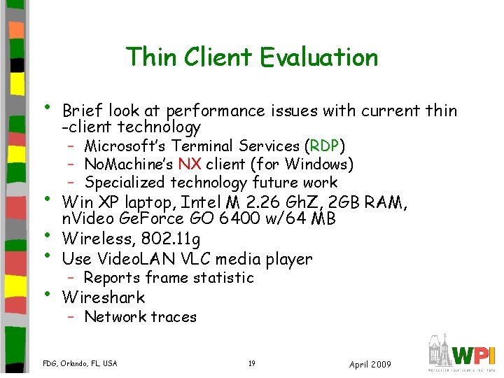 Thin Client Evaluation • Brief look at performance issues with current thin -client technology Thin Client Evaluation • Brief look at performance issues with current thin -client technology