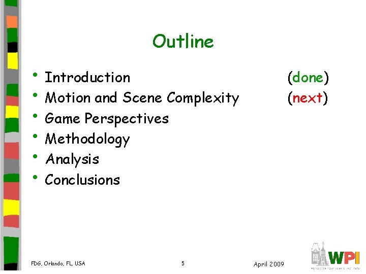 Outline • Introduction • Motion and Scene Complexity • Game Perspectives • Methodology • Outline • Introduction • Motion and Scene Complexity • Game Perspectives • Methodology •