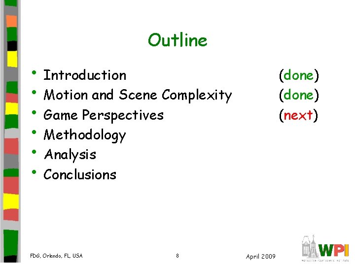 Outline • Introduction • Motion and Scene Complexity • Game Perspectives • Methodology • Outline • Introduction • Motion and Scene Complexity • Game Perspectives • Methodology •