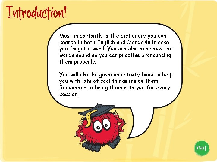 Introduction! Most importantly is the dictionary you can search in both English and Mandarin