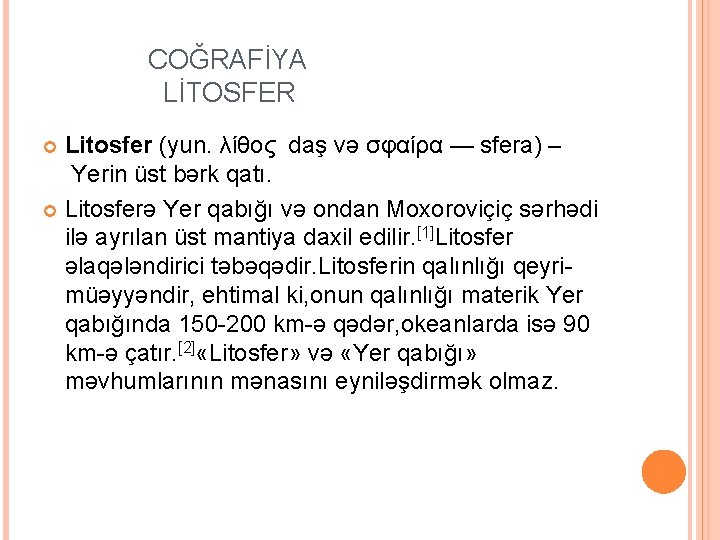  COĞRAFİYA LİTOSFER Litosfer (yun. λίθος daş və σφαίρα — sfera) – Yerin üst