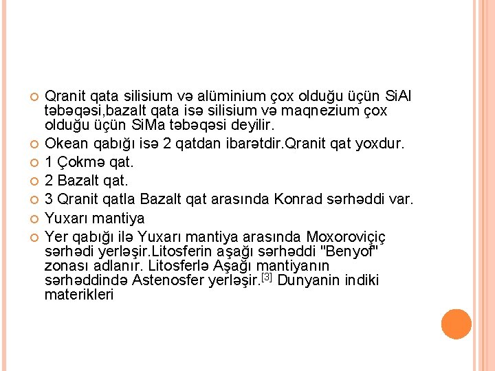  Qranit qata silisium və alüminium çox olduğu üçün Si. Al təbəqəsi, bazalt qata