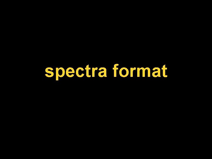 spectra format 