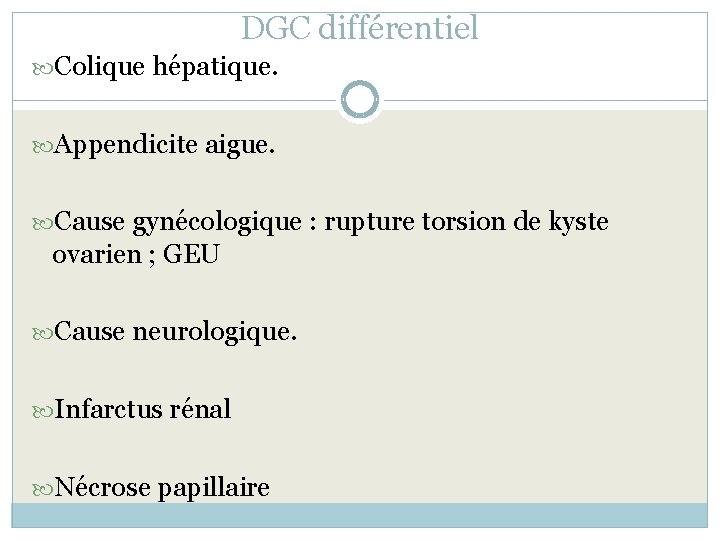 DGC différentiel Colique hépatique. Appendicite aigue. Cause gynécologique : rupture torsion de kyste ovarien