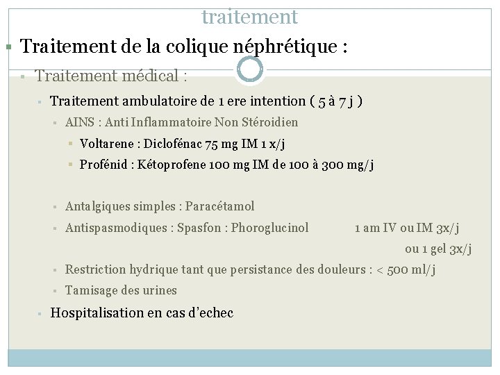 traitement § Traitement de la colique néphrétique : § Traitement médical : § Traitement