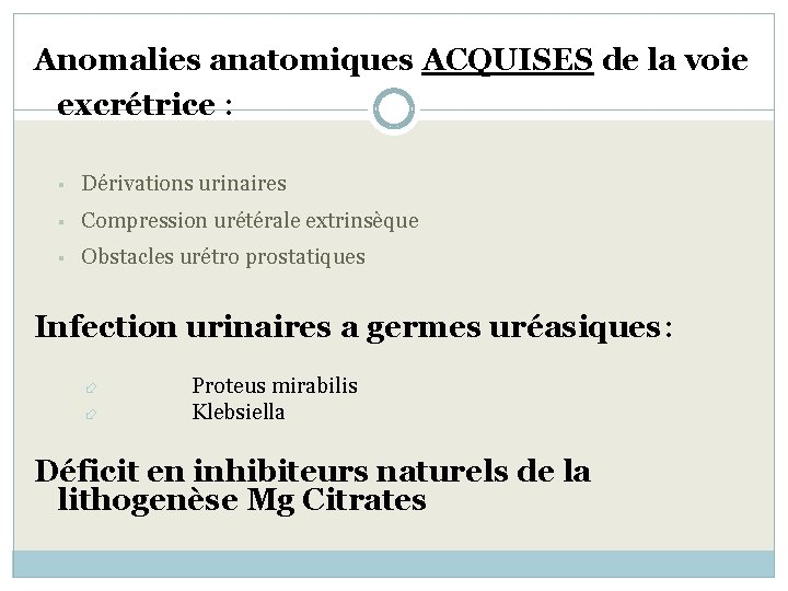 Anomalies anatomiques ACQUISES de la voie excrétrice : § Dérivations urinaires § Compression urétérale