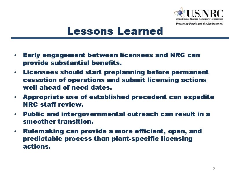 Lessons Learned • Early engagement between licensees and NRC can provide substantial benefits. •