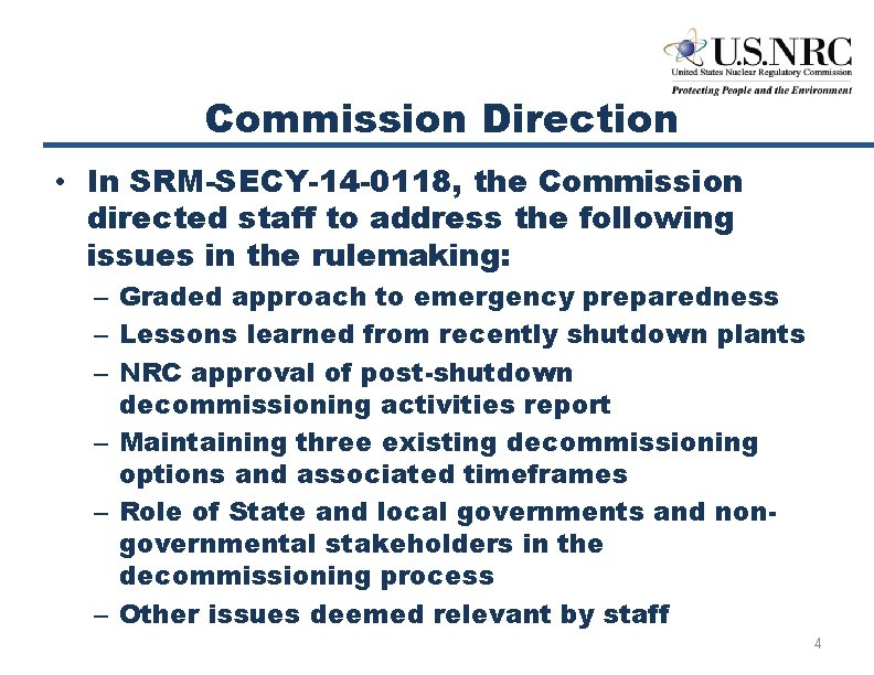 Commission Direction • In SRM-SECY-14 -0118, the Commission directed staff to address the following