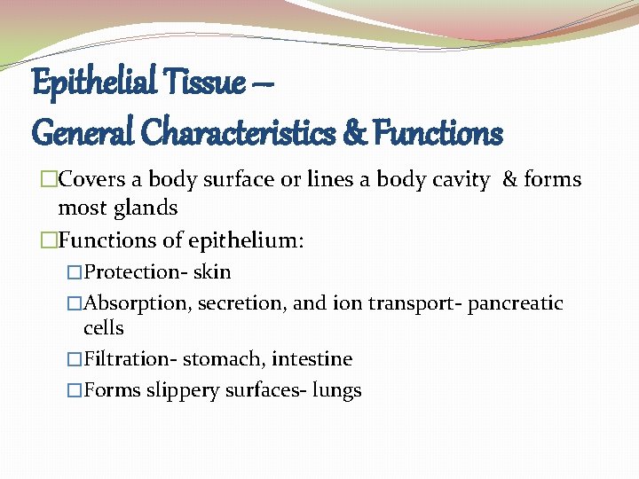Epithelial Tissue – General Characteristics & Functions �Covers a body surface or lines a Epithelial Tissue – General Characteristics & Functions �Covers a body surface or lines a