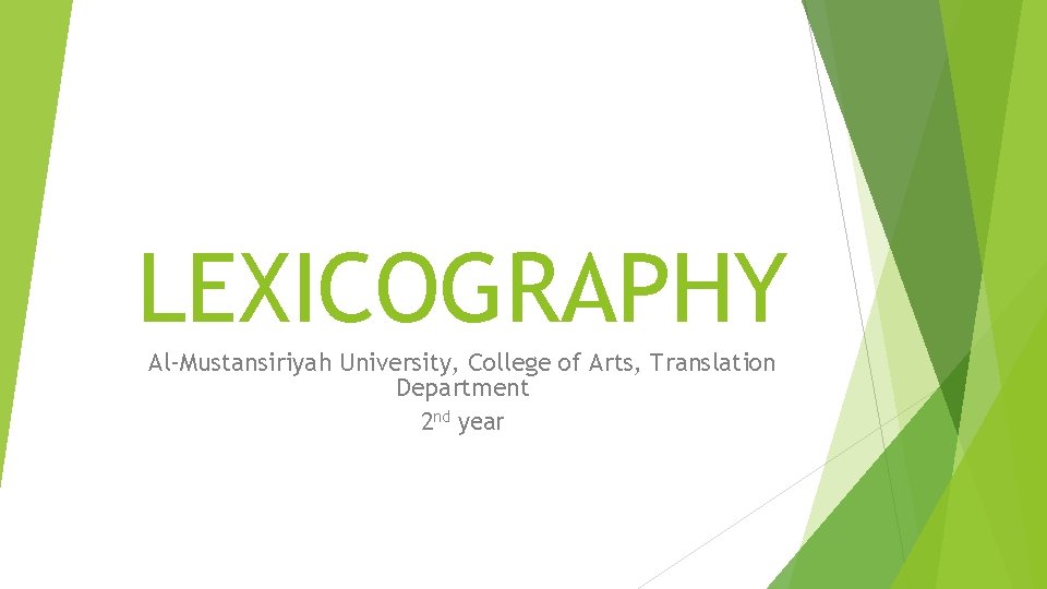 LEXICOGRAPHY Al-Mustansiriyah University, College of Arts, Translation Department 2 nd year 