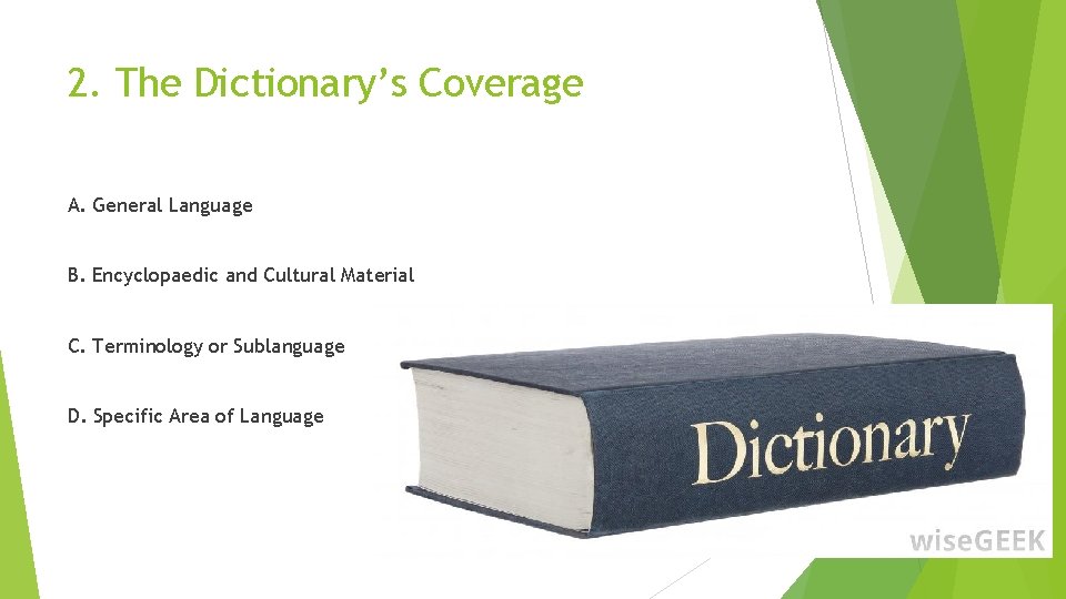 2. The Dictionary’s Coverage A. General Language B. Encyclopaedic and Cultural Material C. Terminology