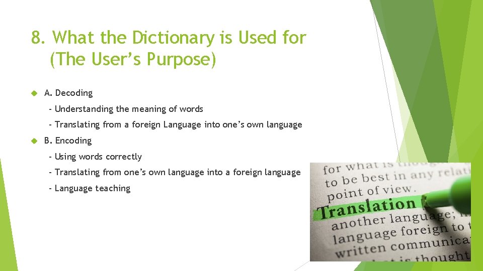 8. What the Dictionary is Used for (The User’s Purpose) A. Decoding - Understanding