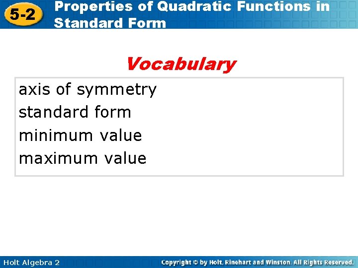 5 -2 Properties of Quadratic Functions in Standard Form Vocabulary axis of symmetry standard
