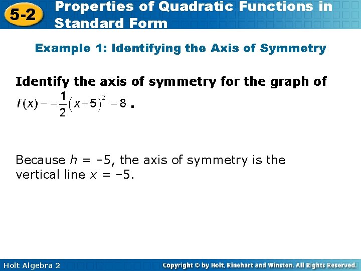 5 -2 Properties of Quadratic Functions in Standard Form Example 1: Identifying the Axis