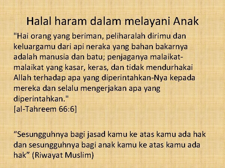 Halal haram dalam melayani Anak "Hai orang yang beriman, peliharalah dirimu dan keluargamu dari