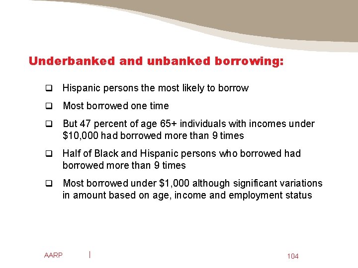 Underbanked and unbanked borrowing: q Hispanic persons the most likely to borrow q Most