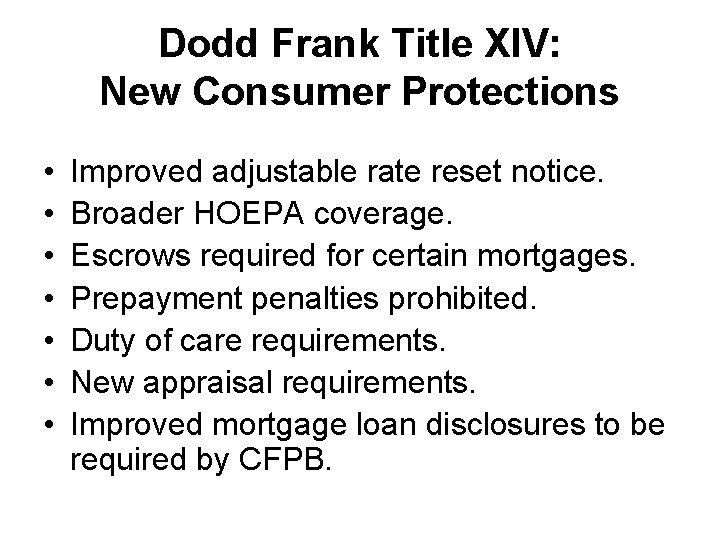 Dodd Frank Title XIV: New Consumer Protections • • Improved adjustable rate reset notice.