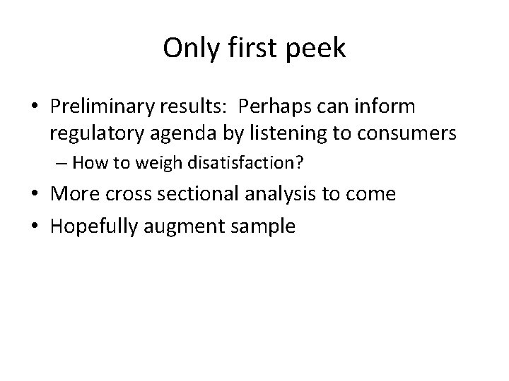 Only first peek • Preliminary results: Perhaps can inform regulatory agenda by listening to