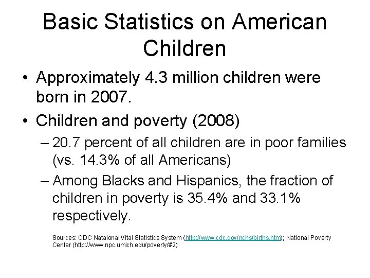 Basic Statistics on American Children • Approximately 4. 3 million children were born in