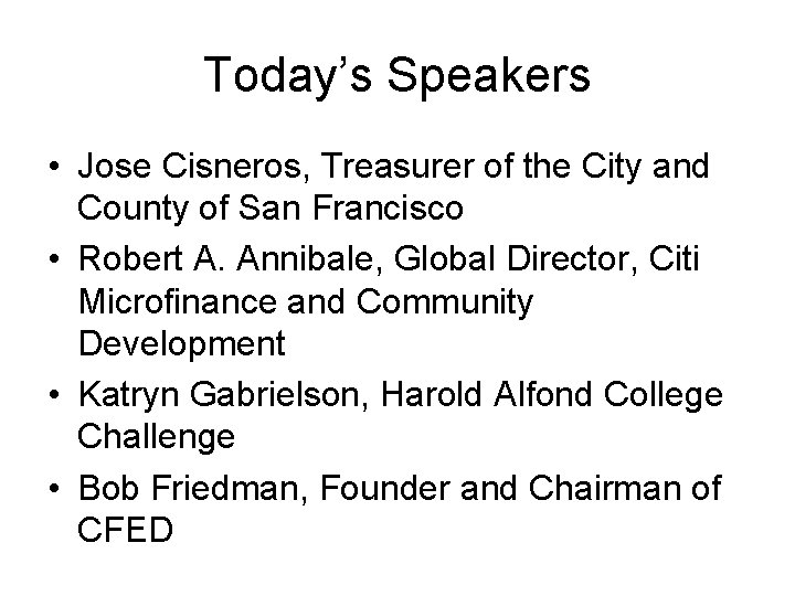 Today’s Speakers • Jose Cisneros, Treasurer of the City and County of San Francisco