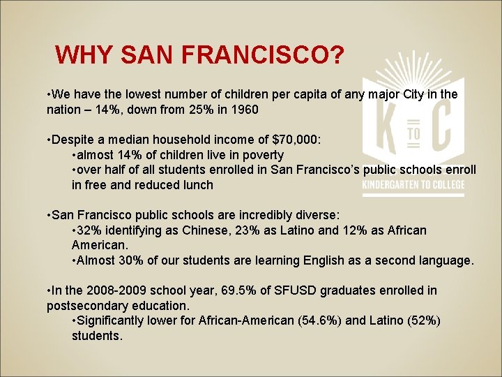 WHY SAN FRANCISCO? • We have the lowest number of children per capita of