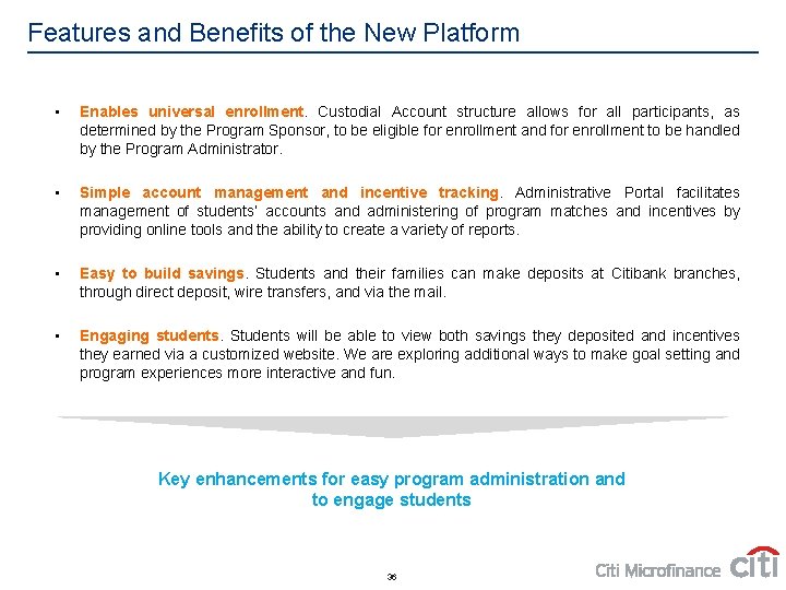 Features and Benefits of the New Platform • Enables universal enrollment. Custodial Account structure