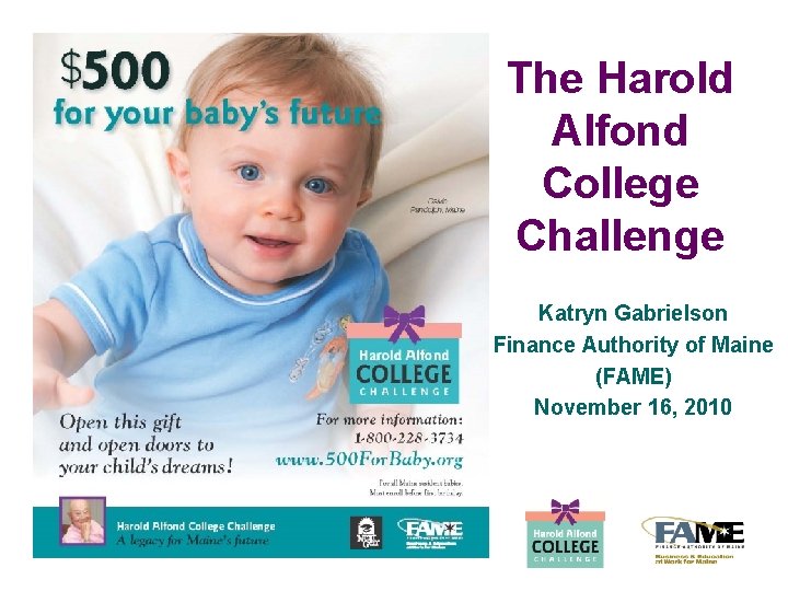 The Harold Alfond College Challenge Katryn Gabrielson Finance Authority of Maine (FAME) November 16,