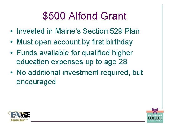 $500 Alfond Grant • Invested in Maine’s Section 529 Plan • Must open account