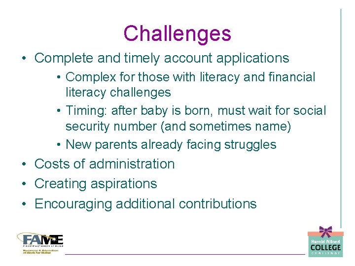 Challenges • Complete and timely account applications • Complex for those with literacy and
