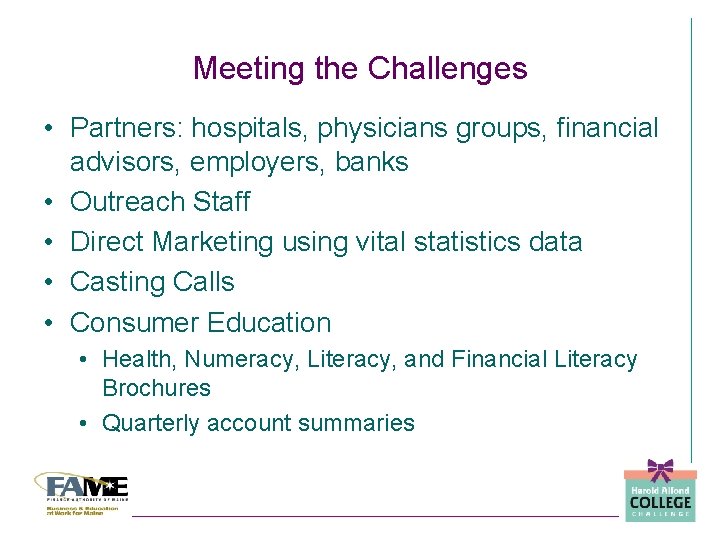 Meeting the Challenges • Partners: hospitals, physicians groups, financial advisors, employers, banks • Outreach