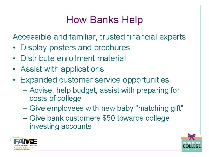 How Banks Help Accessible and familiar, trusted financial experts • Display posters and brochures