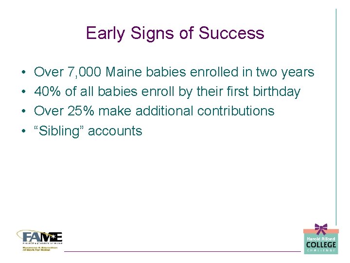 Early Signs of Success • • Over 7, 000 Maine babies enrolled in two