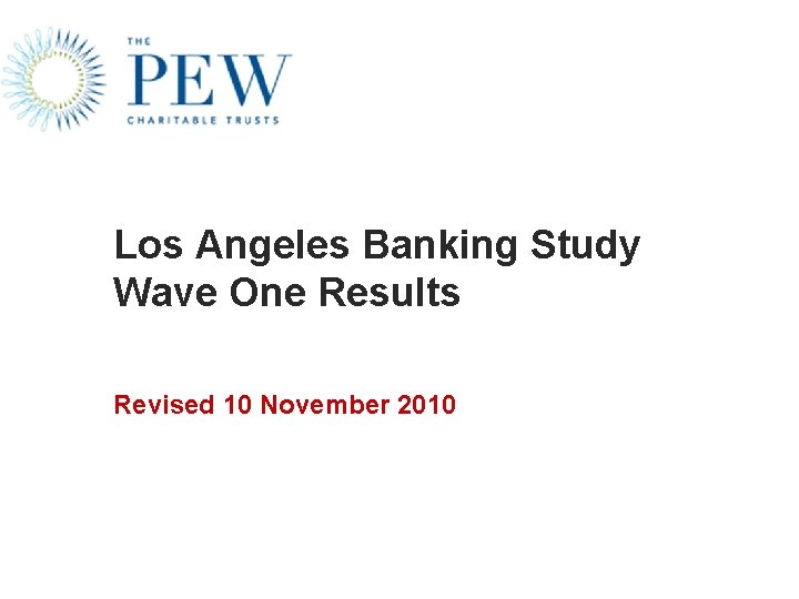 Los Angeles Banking Study Wave One Results Revised 10 November 2010 