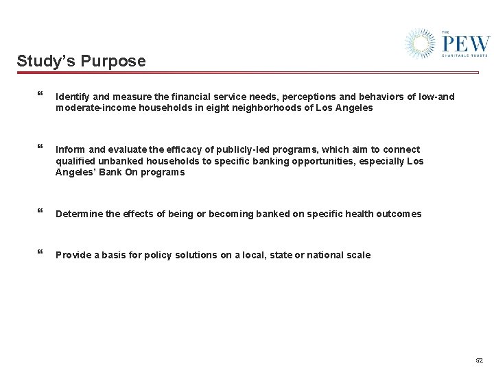 Study’s Purpose } Identify and measure the financial service needs, perceptions and behaviors of