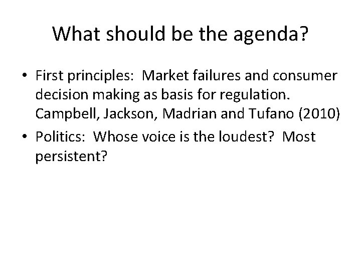 What should be the agenda? • First principles: Market failures and consumer decision making