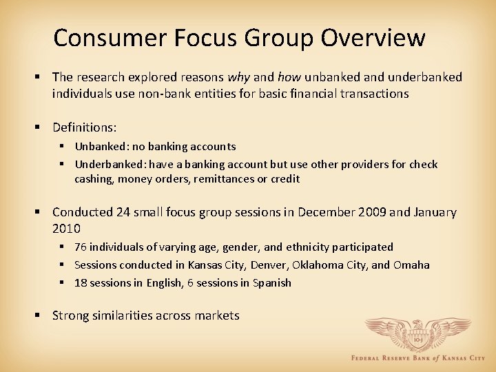 Consumer Focus Group Overview § The research explored reasons why and how unbanked and