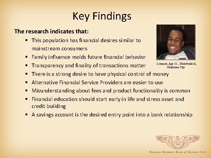 Key Findings The research indicates that: § This population has financial desires similar to