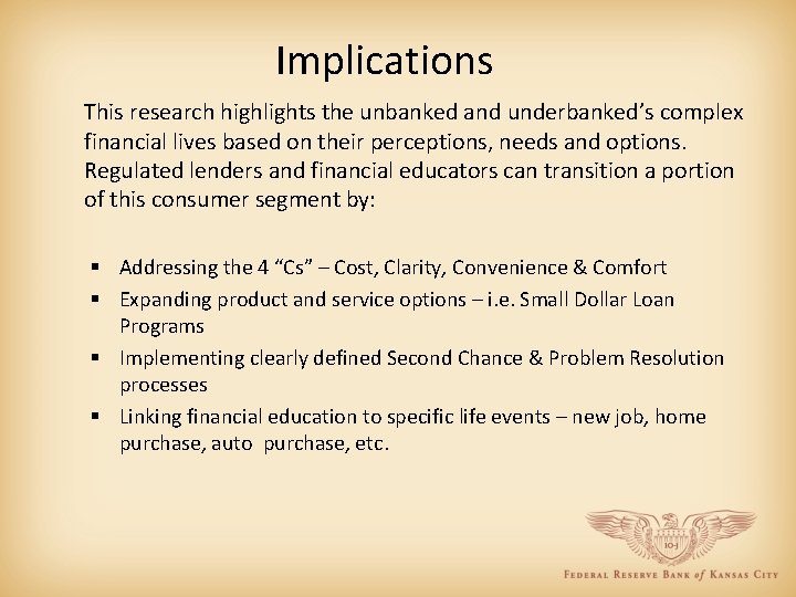 Implications This research highlights the unbanked and underbanked’s complex financial lives based on their