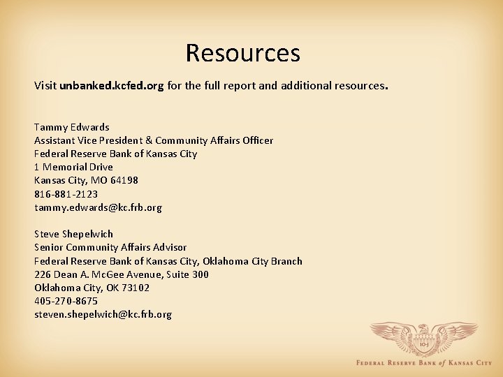 Resources Visit unbanked. kcfed. org for the full report and additional resources. Tammy Edwards