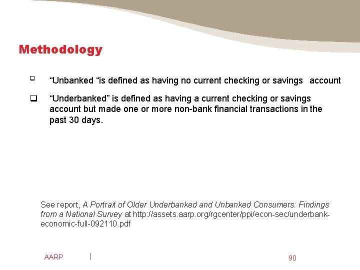 Methodology q “Unbanked “is defined as having no current checking or savings account q