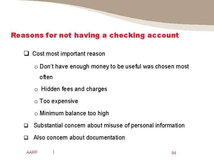 Reasons for not having a checking account q Cost most important reason o Don’t