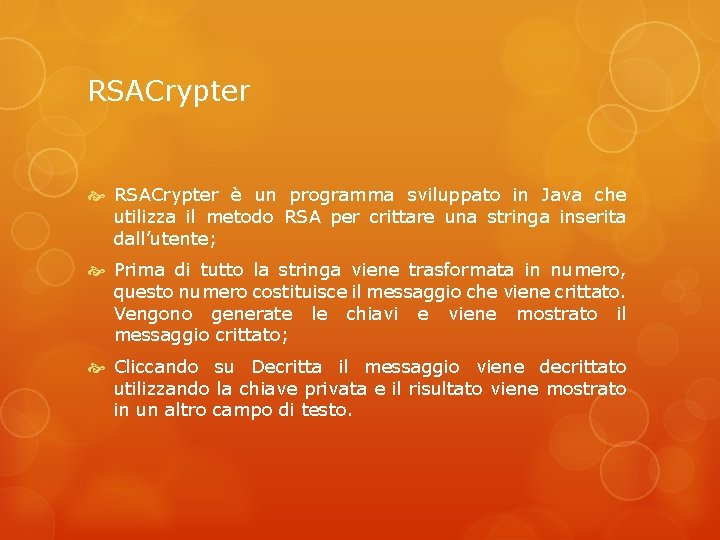 RSACrypter è un programma sviluppato in Java che utilizza il metodo RSA per crittare