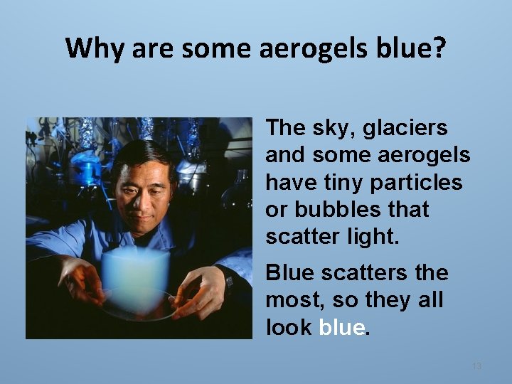 Why are some aerogels blue? The sky, glaciers and some aerogels have tiny particles