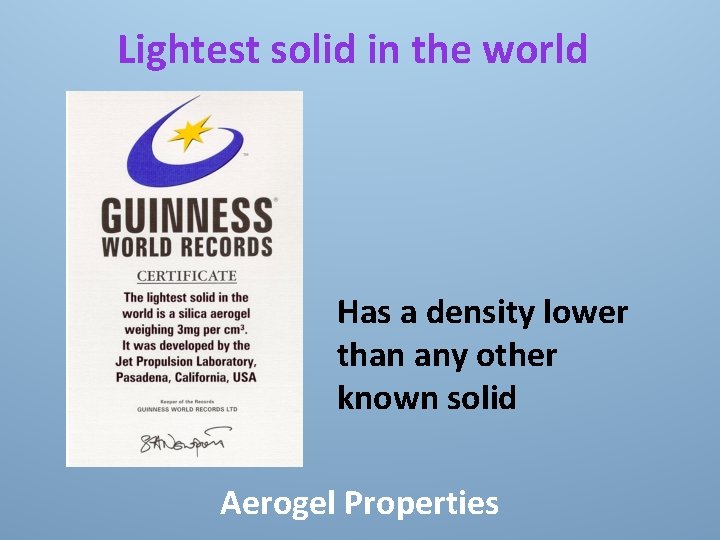 Lightest solid in the world Has a density lower than any other known solid