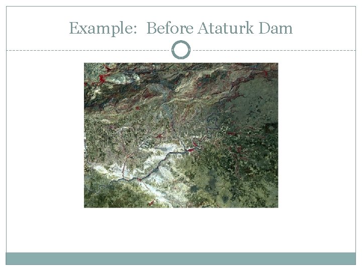 Example: Before Ataturk Dam 