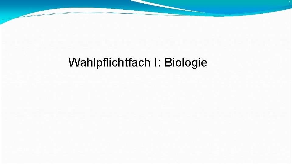 Wahlpflichtfach I: Biologie 