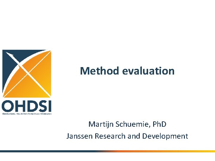 Method evaluation Martijn Schuemie, Ph. D Janssen Research and Development 